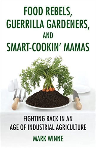 9780807047378: Food Rebels, Guerrilla Gardeners, and Smart-Cookin' Mamas: Fighting Back in an Age of Industrial Agriculture