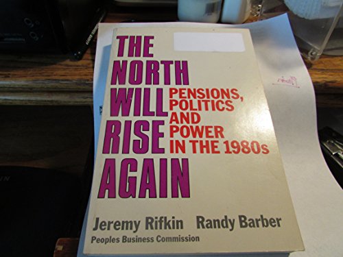 Beispielbild fr The North Will Rise Again: Pensions, Politics and Power in the 1980's zum Verkauf von Wonder Book