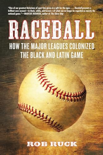 Beispielbild fr Raceball: How the Major Leagues Colonized the Black and Latin Game zum Verkauf von HPB-Diamond