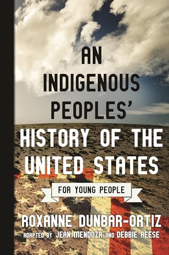 Stock image for An Indigenous Peoples' History of the United States for Young People (ReVisioning History for Young People) for sale by Ergodebooks