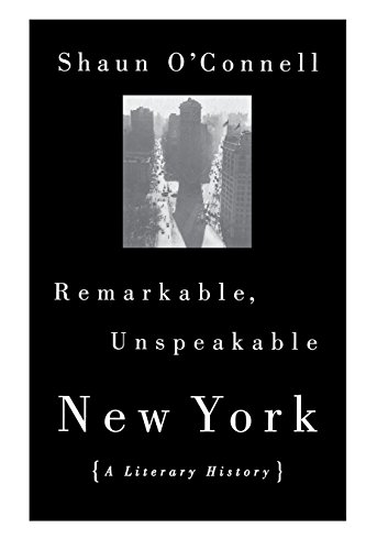 9780807050033: Remarkable, Unspeakable New York: A Literary History