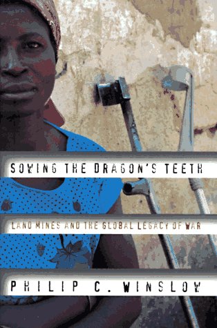 Beispielbild fr Sowing the Dragon's Teeth: Land Mines and the Global Legacy of War zum Verkauf von Wonder Book