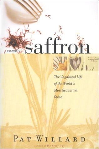 Stock image for Secrets of Saffron : The Vagabond Life of the World's Most Seductive Spice for sale by Better World Books