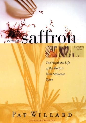 Beispielbild fr Secrets of Saffron: The Vagabond Life of the World's Most Seductive Spice zum Verkauf von Wonder Book