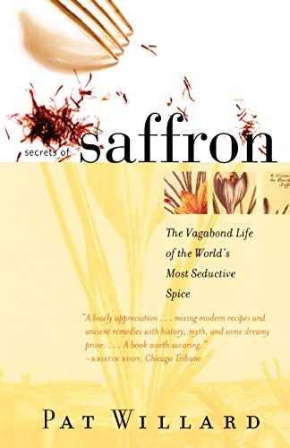 Imagen de archivo de Secrets of Saffron: The Vagabond Life of the World's Most Seductive Spice a la venta por Wonder Book