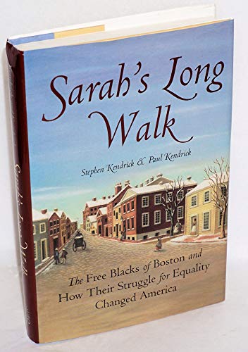 Stock image for Sarah's Long Walk: The Free Blacks Of Boston And How Their Struggle For Equality Changed America for sale by Once Upon A Time Books