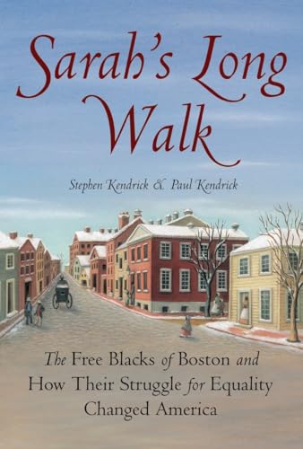 Stock image for Sarah's Long Walk: The Free Blacks of Boston and How Their Struggle for Equality Changed America for sale by ThriftBooks-Atlanta