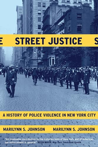 Street Justice: A History of Police Violence in New York City (9780807050231) by Johnson, Marilynn S.