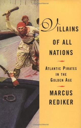 Stock image for Villains of All Nations : Atlantic Pirates in the Golden Age for sale by Better World Books