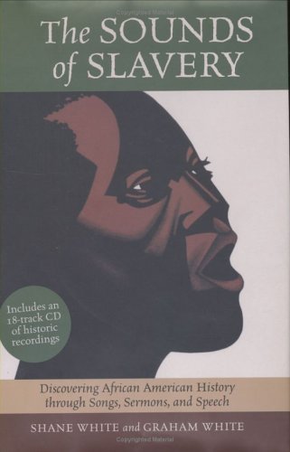 Imagen de archivo de The Sounds of Slavery : Discovering African American History through Songs, Sermons, and Speech a la venta por Better World Books