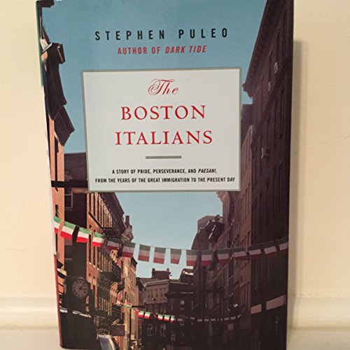 Stock image for The Boston Italians: A Story of Pride, Perseverance, and Paesani, from the Years of the Great Immigration to the Present Day for sale by ThriftBooks-Atlanta