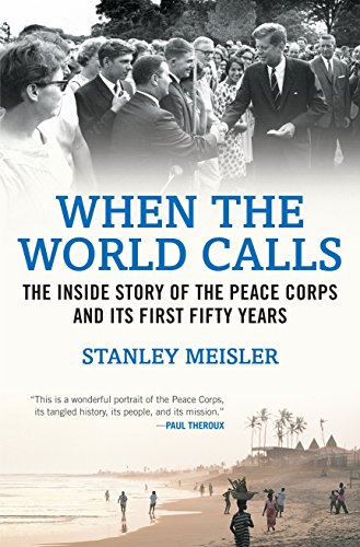 Beispielbild fr When the World Calls: The Inside Story of the Peace Corps and Its First Fifty Years zum Verkauf von ThriftBooks-Atlanta