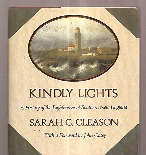 Beispielbild fr Kindly Lights : A History of Lighthouses of the Southern New England zum Verkauf von Better World Books