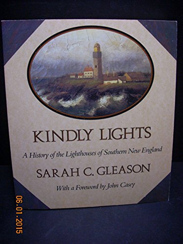Beispielbild fr Kindly Lights: A History of the Lighthouses of Southern New England zum Verkauf von Wonder Book