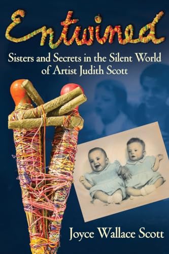 Stock image for Entwined: Sisters and Secrets in the Silent World of Artist Judith Scott for sale by ThriftBooks-Atlanta