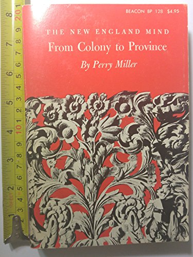 Imagen de archivo de The New England Mind from Colony to Province a la venta por Half Price Books Inc.