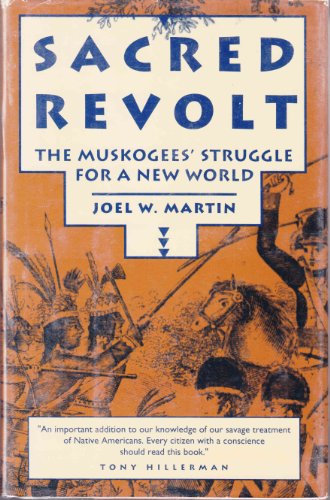 Imagen de archivo de Sacred Revolt: The Muskogees Struggle for a New World a la venta por Bulk Book Warehouse