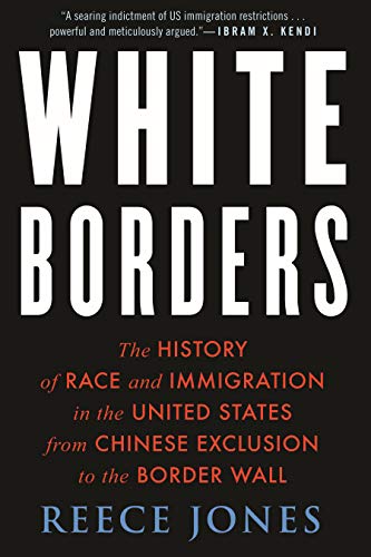 Beispielbild fr White Borders: The History of Race and Immigration in the United States from Chinese Exclusion to the Border Wall zum Verkauf von BooksRun