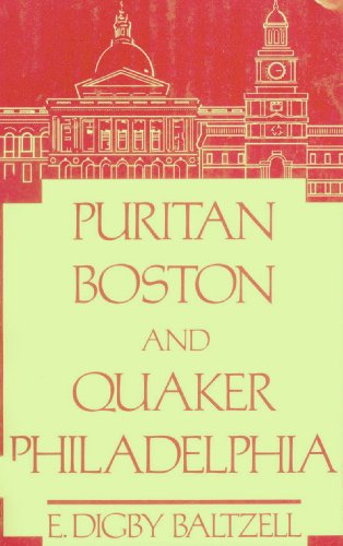 Stock image for Puritan Boston and Quaker Philadelphia: Two Protestant Ethics and the Spirit of Class Authority and Leadership for sale by Books of the Smoky Mountains