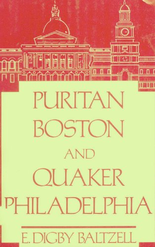 9780807054154: Puritan Boston and Quaker Philadelphia: Two Protestant Ethics and the Spirit of Class Authority and Leadership