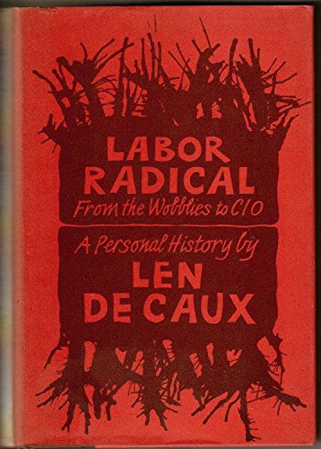 Imagen de archivo de Labor Radical : From the Wobblies to CIO, a Personal History a la venta por Better World Books