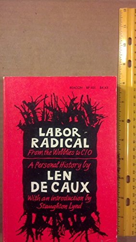 Imagen de archivo de Labor Radical: From the Wobblies to Cio, a Personal History. a la venta por Bookplate