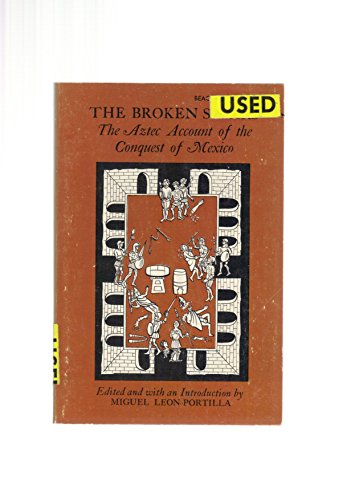 Beispielbild fr Broken Spears : The Aztec Account of the Conquest of Mexico zum Verkauf von Better World Books