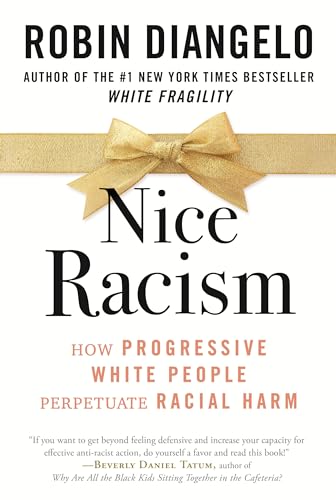 Stock image for Nice Racism: How Progressive White People Perpetuate Racial Harm for sale by Bellwetherbooks