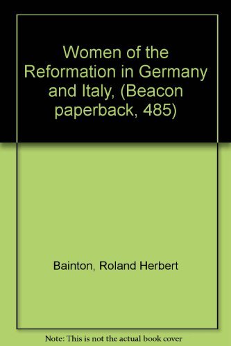 Beispielbild fr Women of the Reformation in Germany and Italy, (Beacon paperback, 485) zum Verkauf von Wonder Book