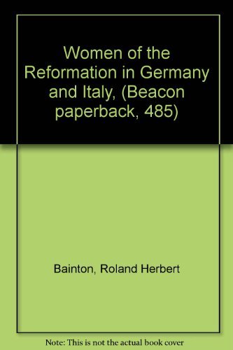 Imagen de archivo de Women of the Reformation in Germany and Italy, (Beacon paperback, 485) a la venta por Wonder Book