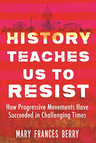 9780807057674: History Teaches Us to Resist: How Progressive Movements Have Succeeded in Challenging Times