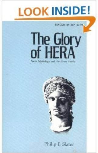The Glory of Hera. Greek Mythology and the Greek Family. - Slater, Philip E.