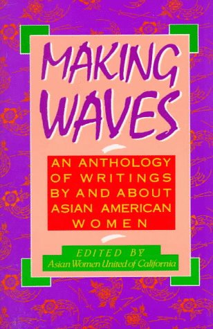 Beispielbild fr Making Waves - an Anthology of Writings by and about Asian American Women zum Verkauf von Wonder Book