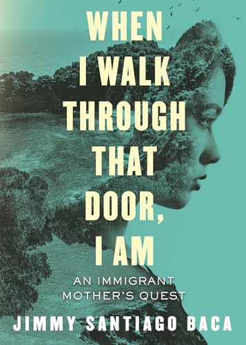Beispielbild fr When I Walk Through That Door, I Am : An Immigrant Mother's Quest zum Verkauf von Better World Books