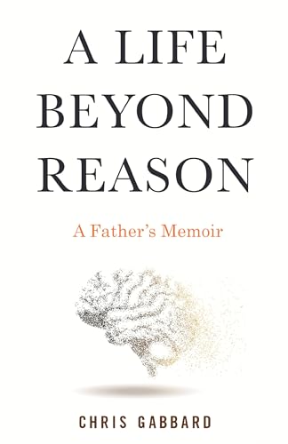 9780807060575: A Life Beyond Reason: A Disabled Boy and His Father's Enlightenment