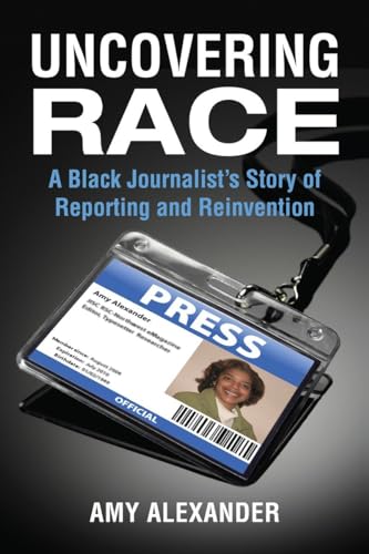 Beispielbild fr Uncovering Race: A Black Journalist's Story of Reporting and Reinvention zum Verkauf von ThriftBooks-Dallas