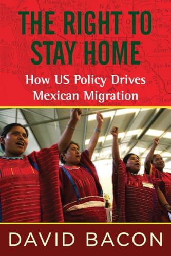 Beispielbild fr The Right to Stay Home : How US Policy Drives Mexican Migration zum Verkauf von Better World Books