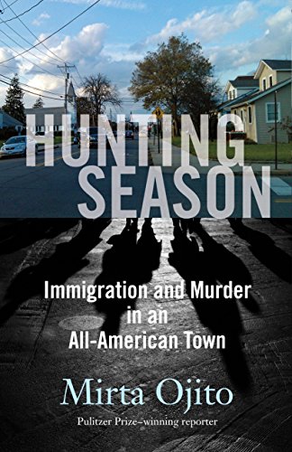 Imagen de archivo de Hunting Season: Immigration and Murder in an All-American Town a la venta por Half Price Books Inc.