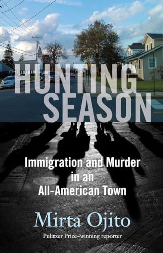 Stock image for Hunting Season: Immigration and Murder in an All-American Town for sale by The Book Cellar, LLC