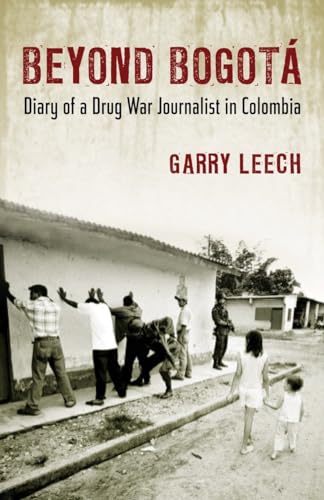 Beispielbild fr Beyond Bogota: Diary of a Drug War Journalist in Colombia zum Verkauf von BooksRun