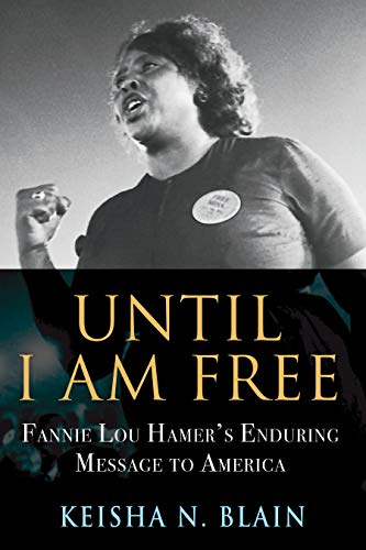 Beispielbild fr Until I Am Free: Fannie Lou Hamers Enduring Message to America zum Verkauf von Goodwill of Colorado