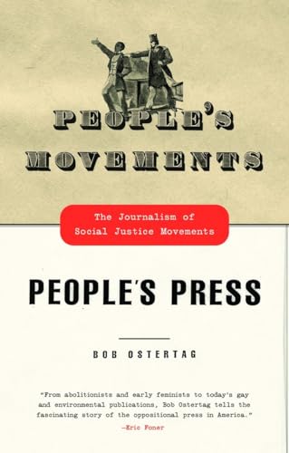 Beispielbild fr Peoples Movements, Peoples Press: The Journalism of Social Justice Movements zum Verkauf von Goodwill of Colorado