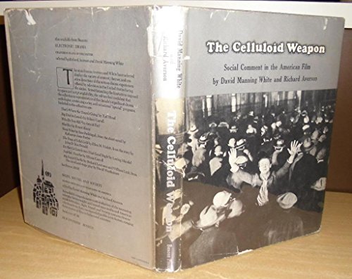 The celluloid weapon;: Social comment in the American film, (Beacon series in contemporary communications) (9780807061701) by White, David Manning