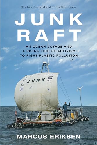 Stock image for Junk Raft: An Ocean Voyage and a Rising Tide of Activism to Fight Plastic Pollution for sale by BooksRun