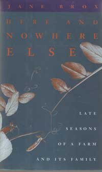 Stock image for Here and Nowhere Else: Late Seasons of a Farm and Its Family for sale by ThriftBooks-Dallas