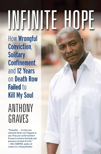 Stock image for Infinite Hope : How Wrongful Conviction, Solitary Confinement, and 12 Years on Death Row Failed to Kill My Soul for sale by Better World Books