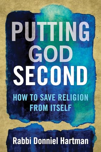 9780807063347: Putting God Second: How to Save Religion from Itself