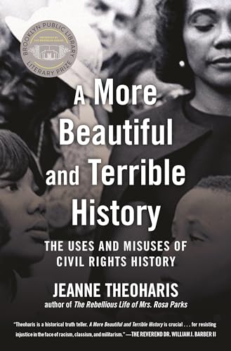 Beispielbild fr A More Beautiful and Terrible History: The Uses and Misuses of Civil Rights History zum Verkauf von WorldofBooks
