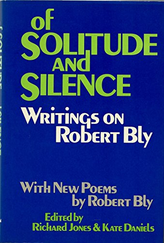 Imagen de archivo de Of Solitude and Silence : Writings on Robert Bly a la venta por Better World Books