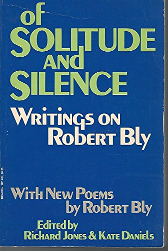 Beispielbild fr Of Solitude and Silence. Writings On Robert Bly. With New Poems. zum Verkauf von Sara Armstrong - Books